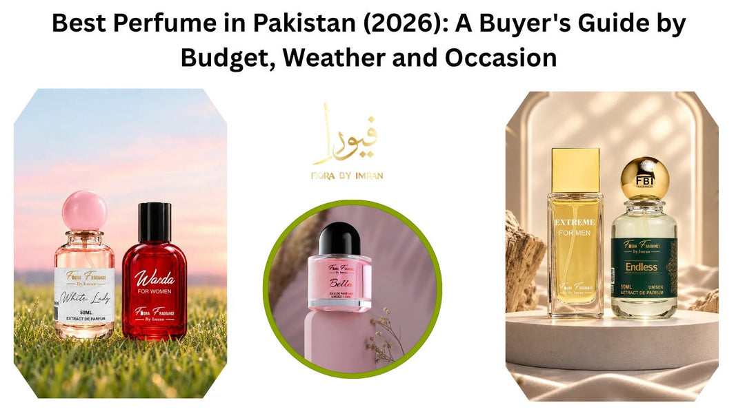 Best Perfume in Pakistan (2026): A Buyer's Guide by Budget, Weather and Occasion